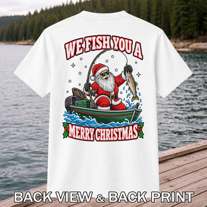 We Fish You a Merry Christmas Santa and Rainbow Trout Fishing T-Shirt | Back Print