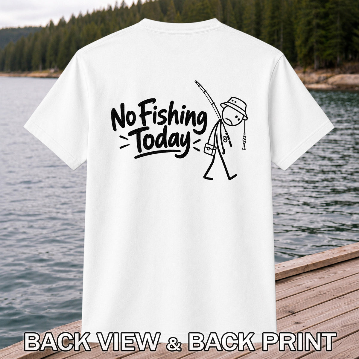 No Fishing Today Funny Stick Figure Angler Graphic T-Shirt | Back Print