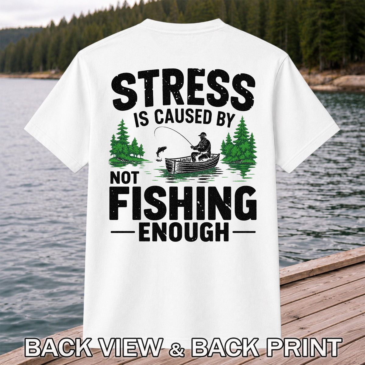 Stress Is Caused by Not Fishing Enough Graphic T-Shirt | Back Print
