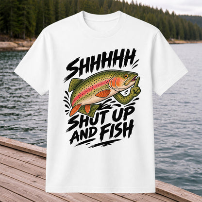 Shhhhh Shut Up and Fish Funny Rainbow Trout Fishing T-Shirt