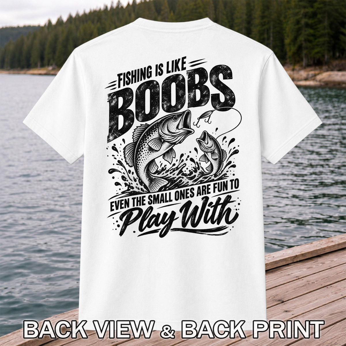 Fishing Is Like Boobs Funny Bass Fishing T-Shirt | Back Print