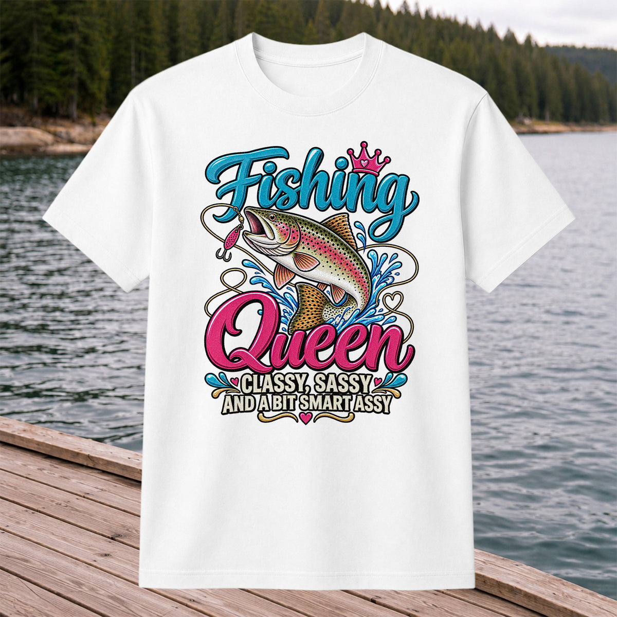 Fishing Queen Classy Sassy and a Bit Smart Assy Rainbow Trout T-Shirt