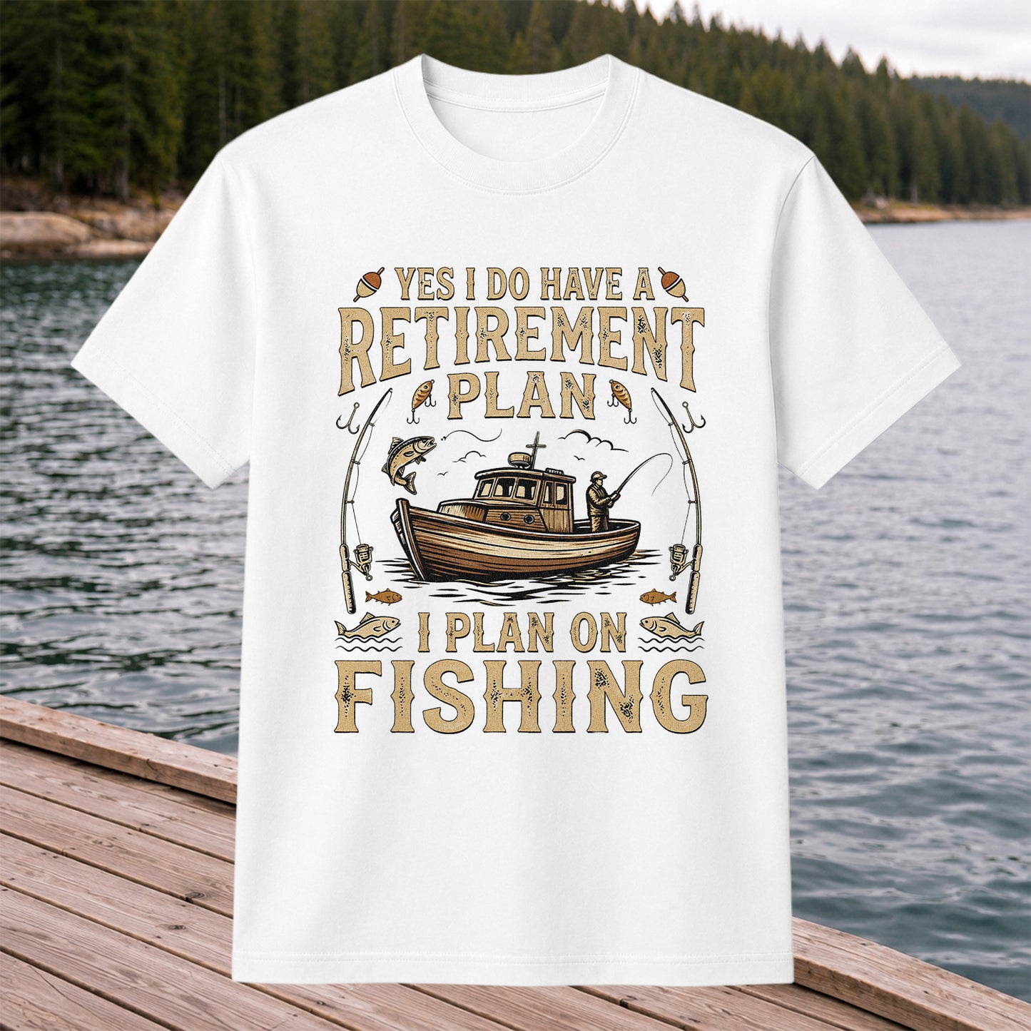 Yes I Do Have a Retirement Plan I Plan on Fishing Funny T-Shirt