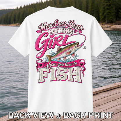 Move Over Boys Let This Girl Show You How to Fish Rainbow Trout Fishing T-Shirt | Back Print