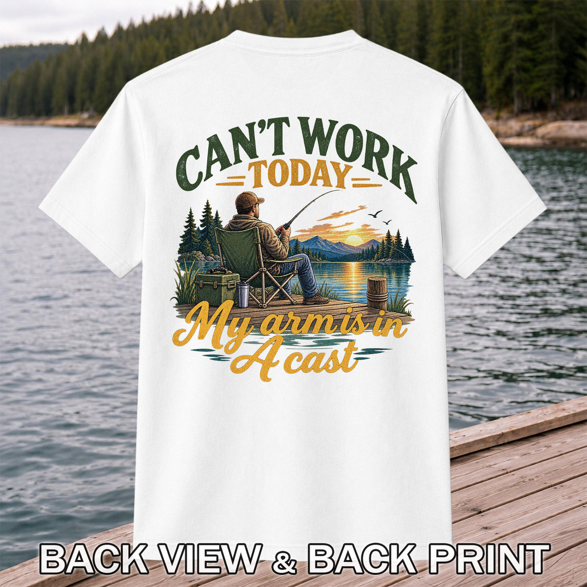 Can't Work Today My Arm Is in a Cast Fishing T-Shirt | Back Print