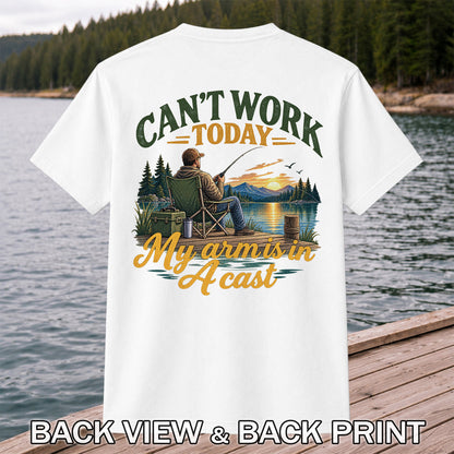 Can't Work Today My Arm Is in a Cast Fishing T-Shirt | Back Print