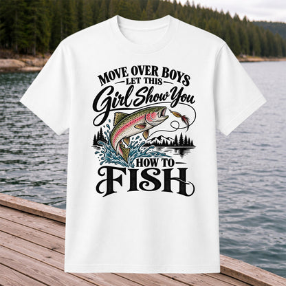 Move Over Boys Let This Girl Show You How to Fish T-Shirt