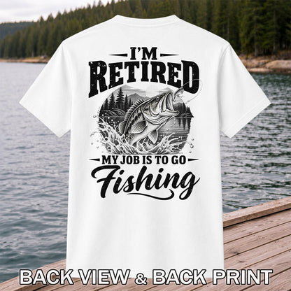 I'm Retired My Job Is to Go Fishing Bass Graphic T-Shirt | Back Print