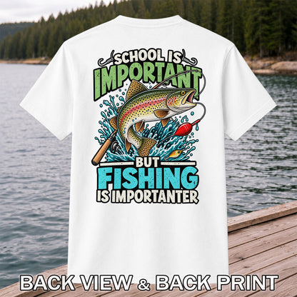 School Is Important But Fishing Is Importanter Rainbow Trout T-Shirt | Back Print
