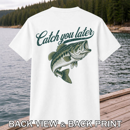 Catch You Later Largemouth Bass Funny Fishing Graphic T-Shirt | Back Print