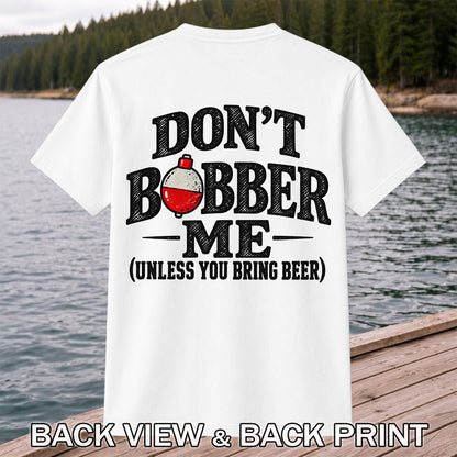 Don't Bobber Me Funny Fishing Graphic T-Shirt | Back Print
