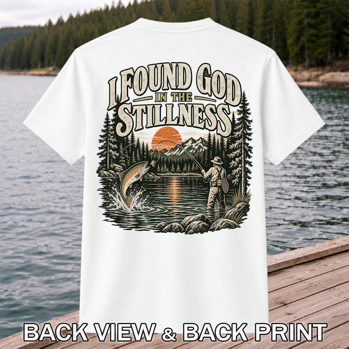 I Found God in the Stillness Trout Fly Fishing Graphic T-Shirt | Back Print
