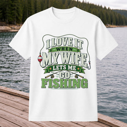 I Love It When My Wife Lets Me Go Fishing Rods and Bobber T-Shirt