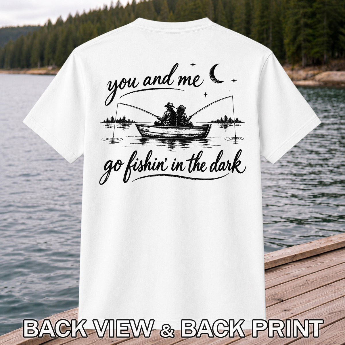 You and Me Go Fishin' in the Dark Couple in a Boat Fishing T-Shirt | Back Print