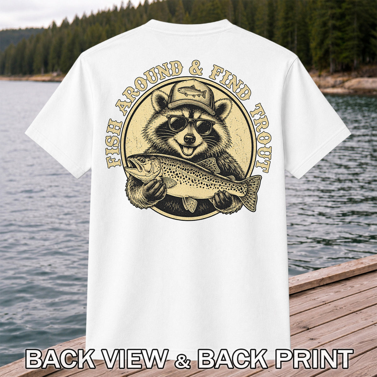 Fish Around & Find Trout Funny Raccoon Fishing T-Shirt | Back Print