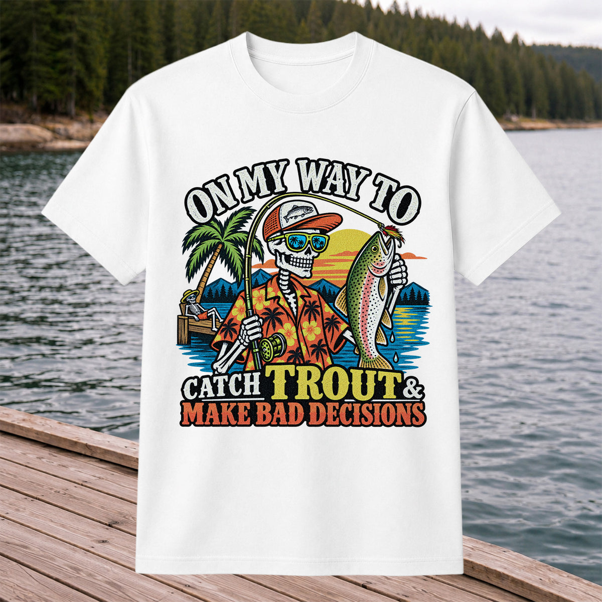 On My Way to Catch Trout & Make Bad Decisions Skeleton Fishing T-Shirt