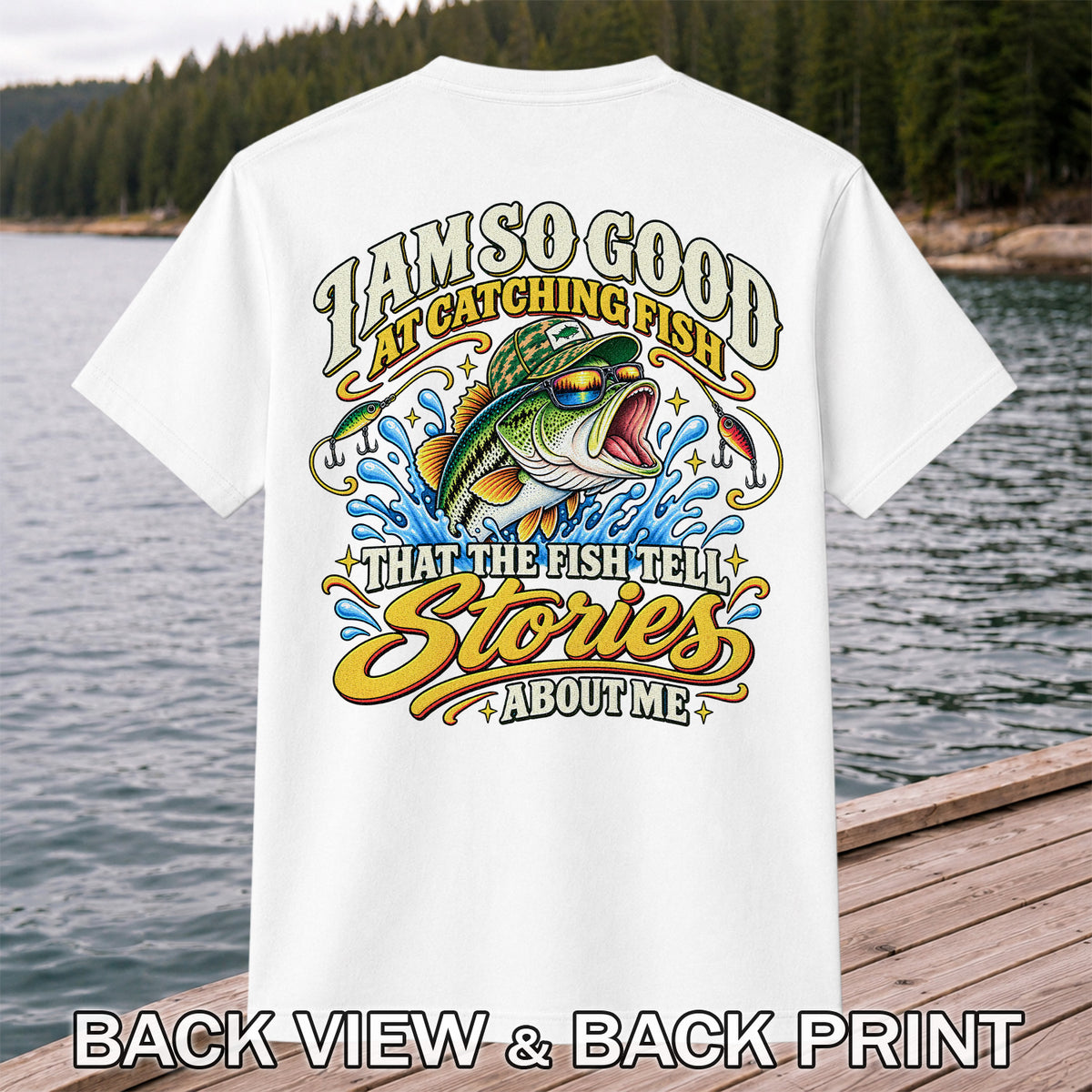 I Am So Good at Catching Fish Bass Fishing Graphic T-Shirt | Back Print