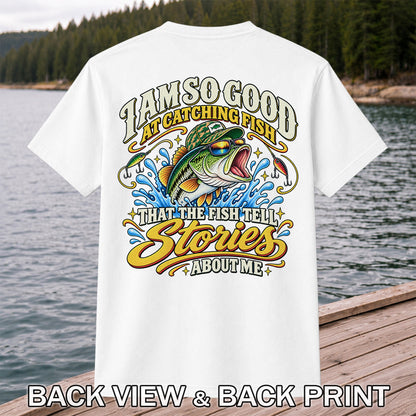 I Am So Good at Catching Fish Bass Fishing Graphic T-Shirt | Back Print