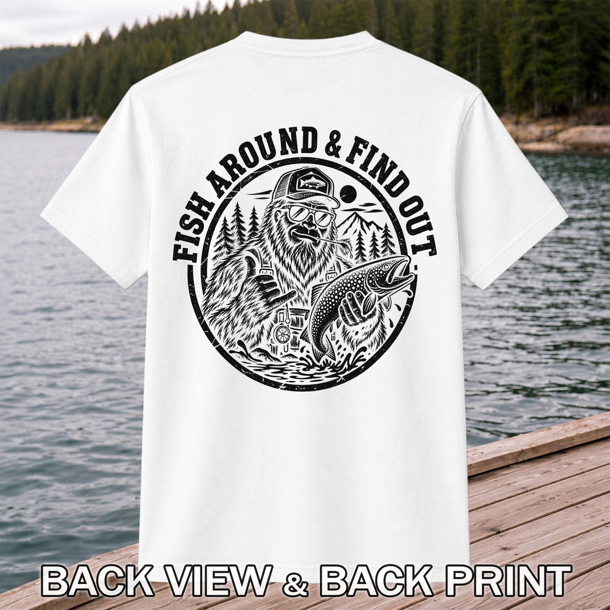 Fish Around & Find Out Bigfoot Trout Fishing Graphic T-Shirt | Back Print