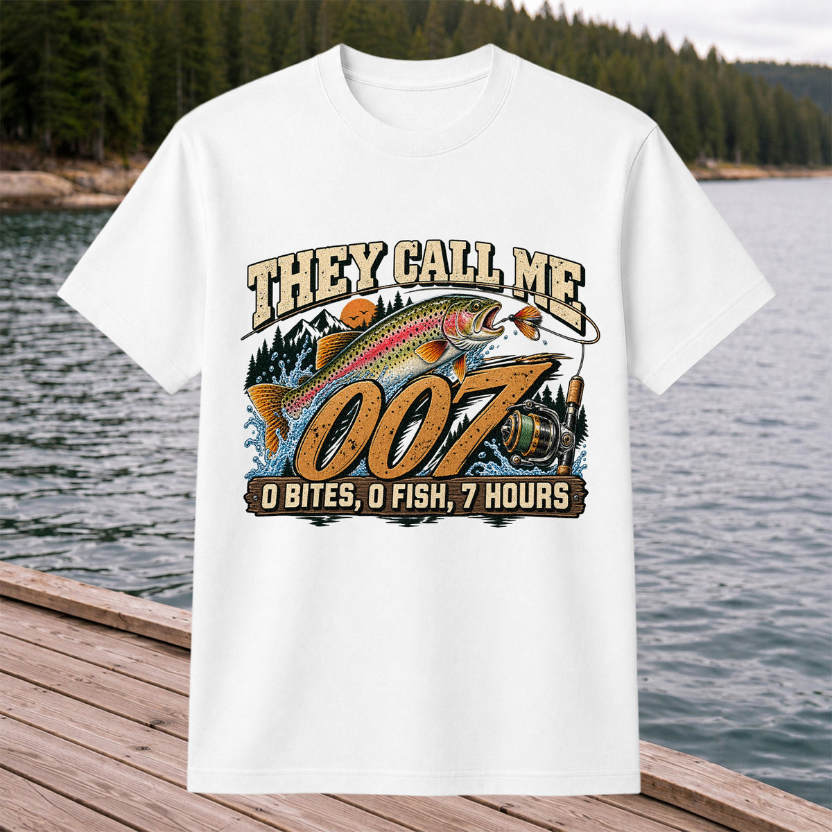 They Call Me 007 0 Bites, 0 Fish, 7 Hours Funny Trout Fishing T-Shirt