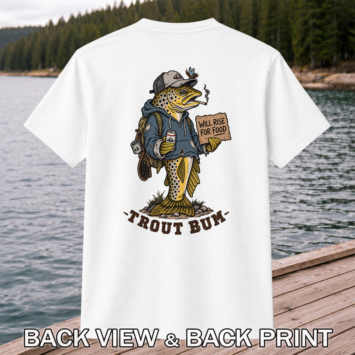 Trout Bum Will Rise for Food Funny Trout Fishing T-Shirt | Back Print