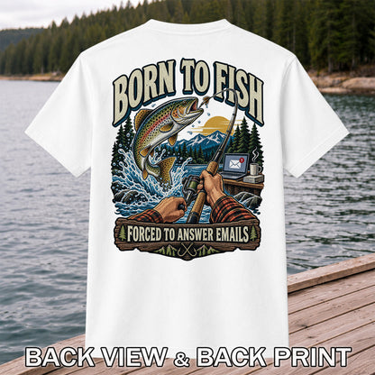 Born to Fish Forced to Answer Emails Rainbow Trout Fishing T-Shirt | Back Print