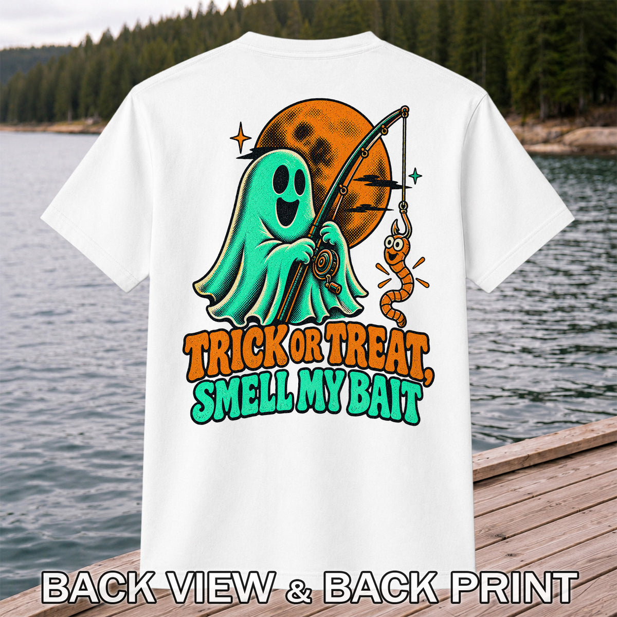 Trick or Treat, Smell My Bait Ghost Halloween Fishing T-Shirt | Back Print