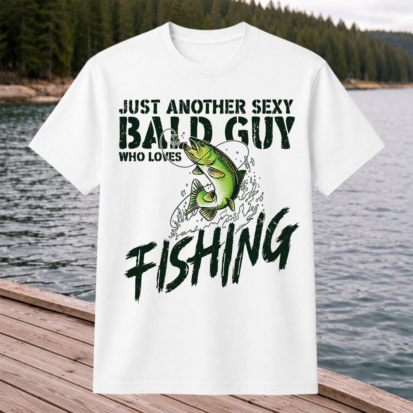 Just Another Sexy Bald Guy Who Loves Fishing Bass T-Shirt