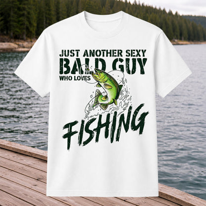 Just Another Sexy Bald Guy Who Loves Fishing Bass T-Shirt