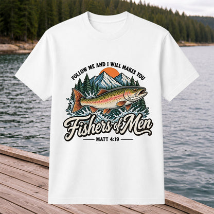 Follow Me and I Will Makes You Fishers of Men Matthew 4:19 Trout Fishing T-Shirt