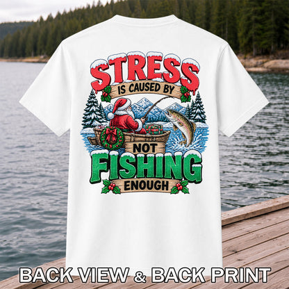Stress Is Caused by Not Fishing Enough Santa Christmas Trout T-Shirt | Back Print