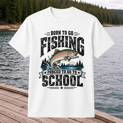 Born to Go Fishing Forced to Go to School Rainbow Tee, Trout T-Shirt | Back  Print