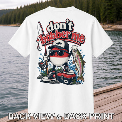 Don't Bobber Me Funny Fishing Bobber Holding Rainbow Trout T-Shirt | Back Print
