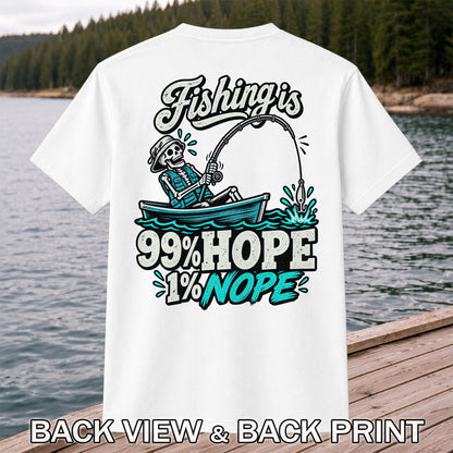 Fishing Is 99% Hope 1% Nope Skeleton Fishing Graphic T-Shirt | Back Print
