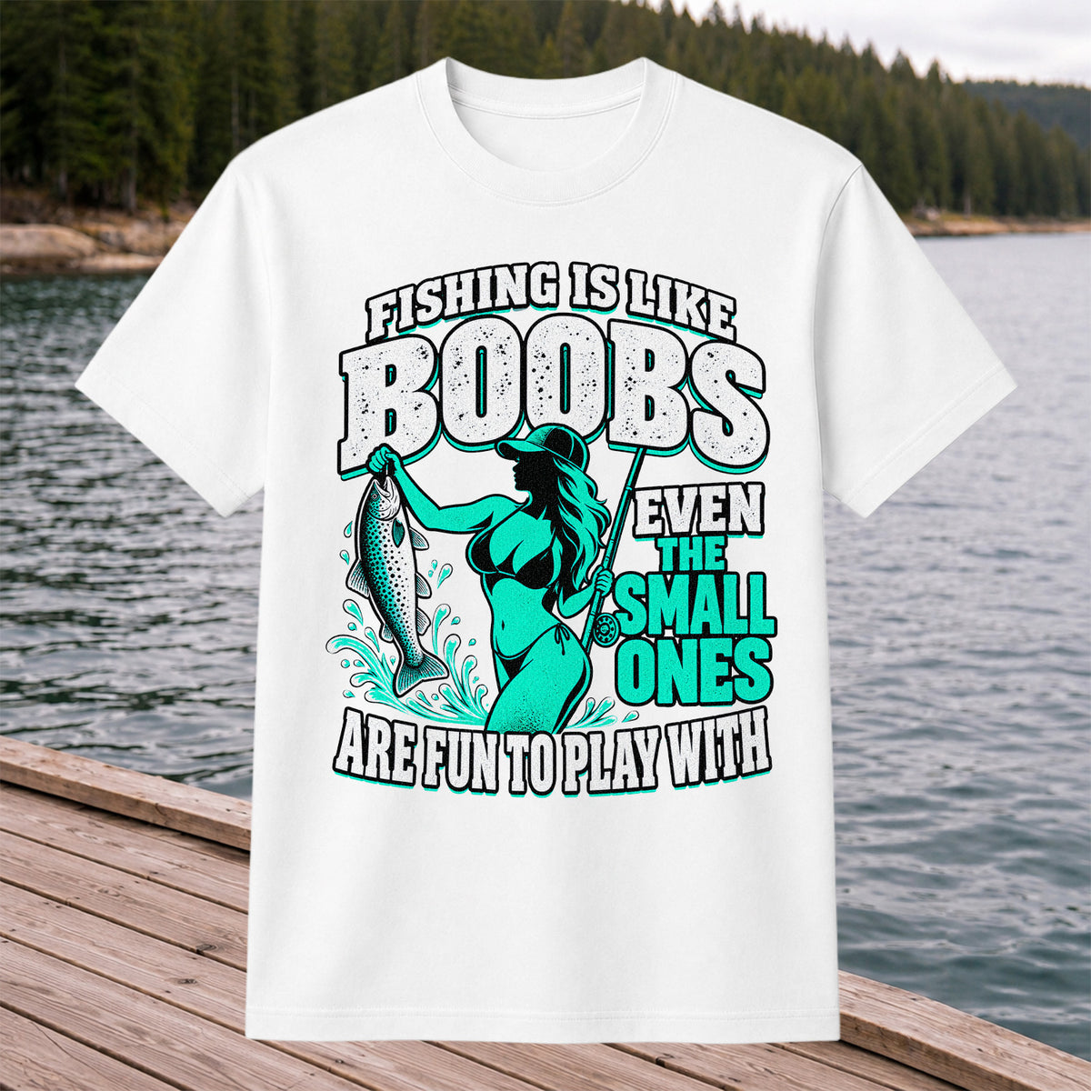 Fishing Is Like Boobs Even the Small Ones Are Fun to Play With Trout Woman T-Shirt