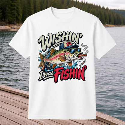 Wishin' I Was Fishin' Funny Rainbow Trout Fishing T-Shirt