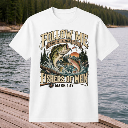 Follow Me and I Will Make You Fishers of Men Mark 1:17 Fishing T-Shirt