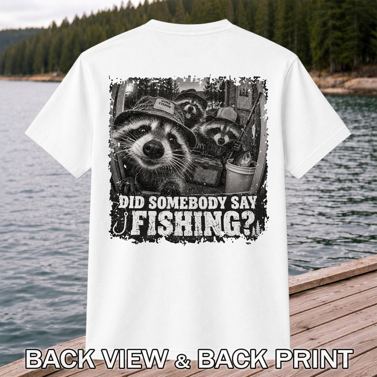 Did Somebody Say Fishing Raccoon Crew Funny Fishing T-Shirt | Back Print