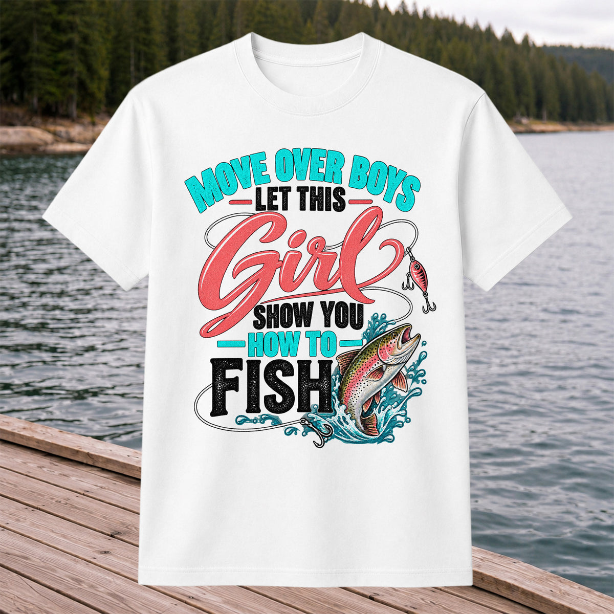 Move Over Boys Let This Girl Show You How to Fish Rainbow Trout Fishing T-Shirt