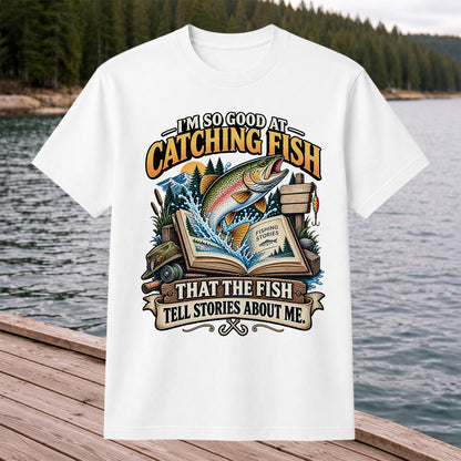 I'm So Good at Catching Fish That the Fish Tell Stories About Me Trout T-Shirt