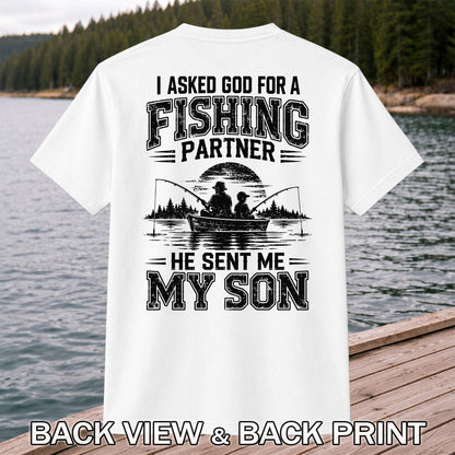 I Asked God for a Fishing Partner He Sent Me My Son T-Shirt | Back Print