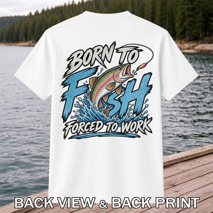 Born to Fish Forced to Work Jumping Rainbow Trout Fishing T-Shirt | Back Print