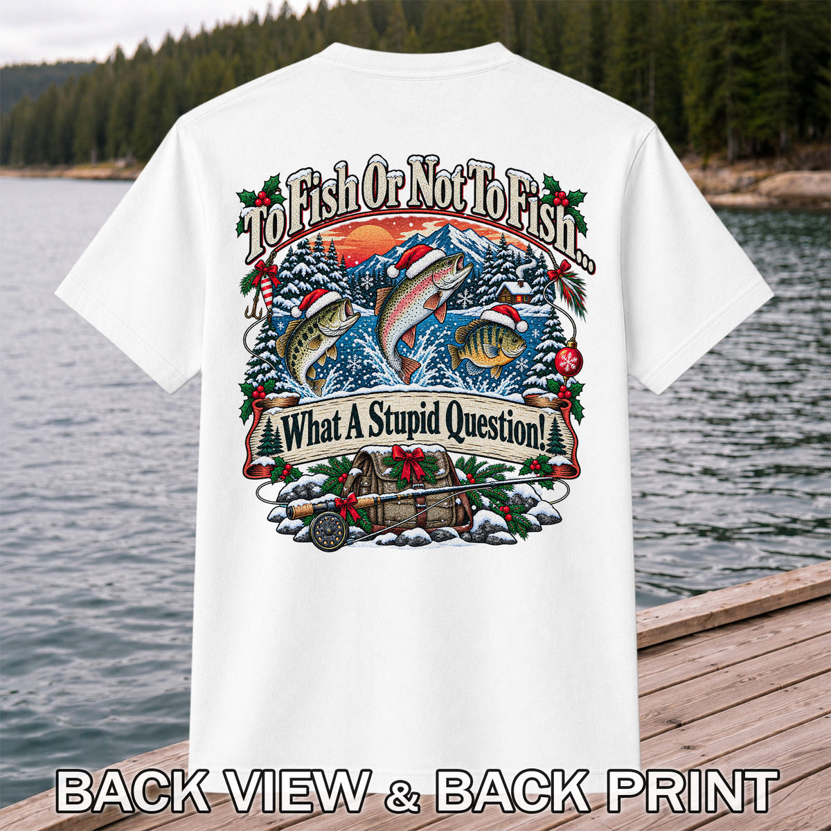 To Fish or Not to Fish Christmas Fishing T-Shirt | Back Print