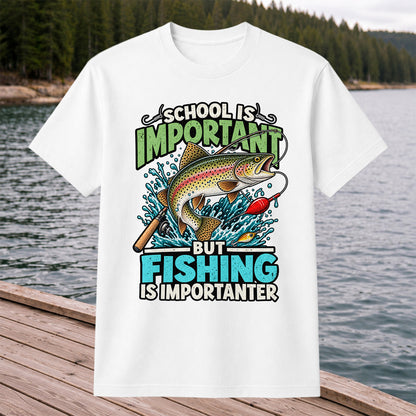 School Is Important But Fishing Is Importanter Rainbow Trout T-Shirt