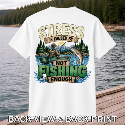 Stress Is Caused by Not Fishing Enough Rainbow Trout and Fishing Boat T-Shirt | Back Print