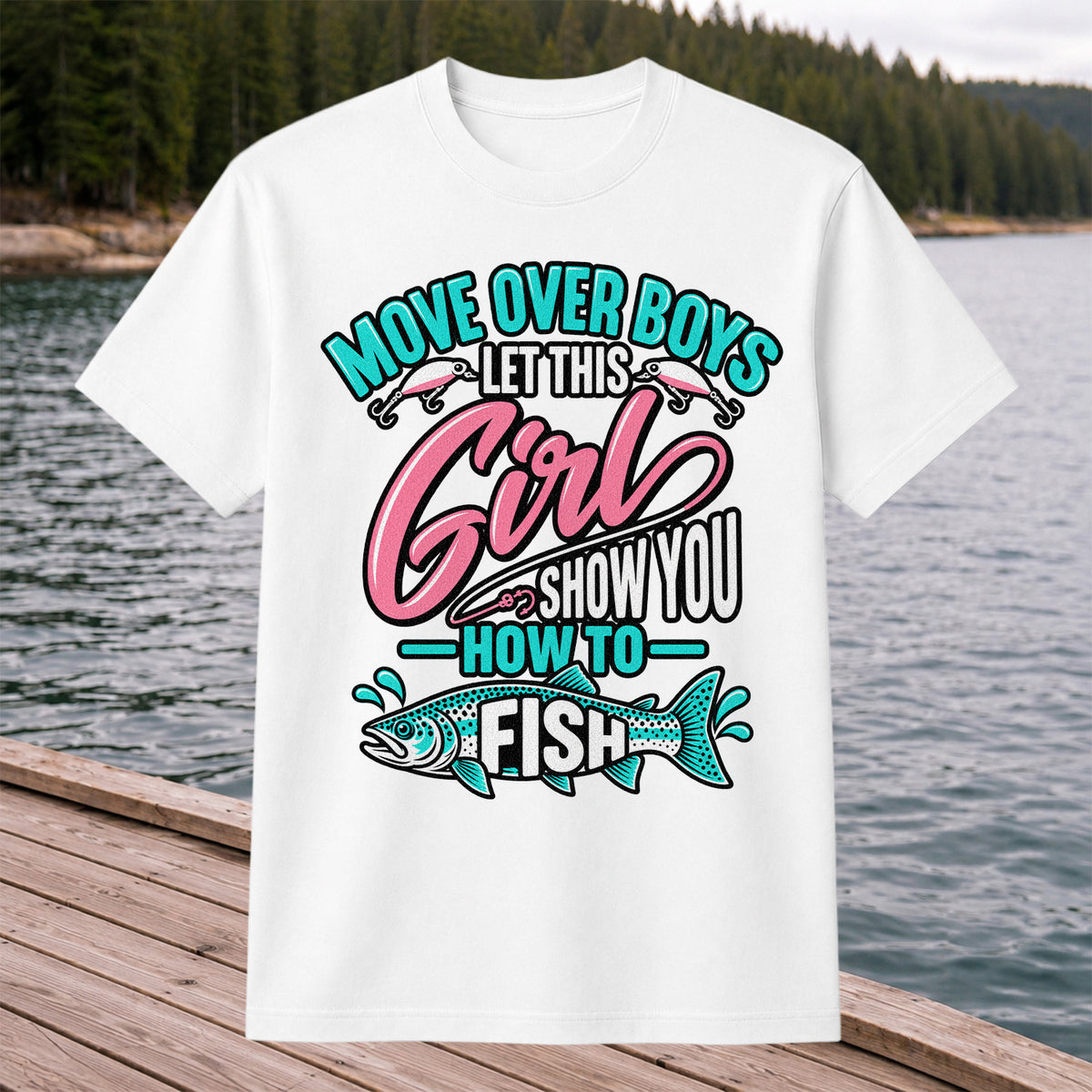 Move Over Boys Let This Girl Show You How to Fish Trout Fishing T-Shirt