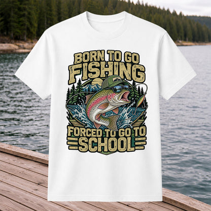 Born to Go Fishing Forced to Go to School Rainbow Trout T-Shirt