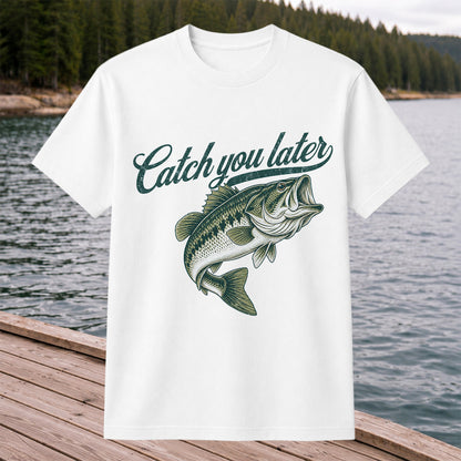Catch You Later Largemouth Bass Funny Fishing Graphic T-Shirt