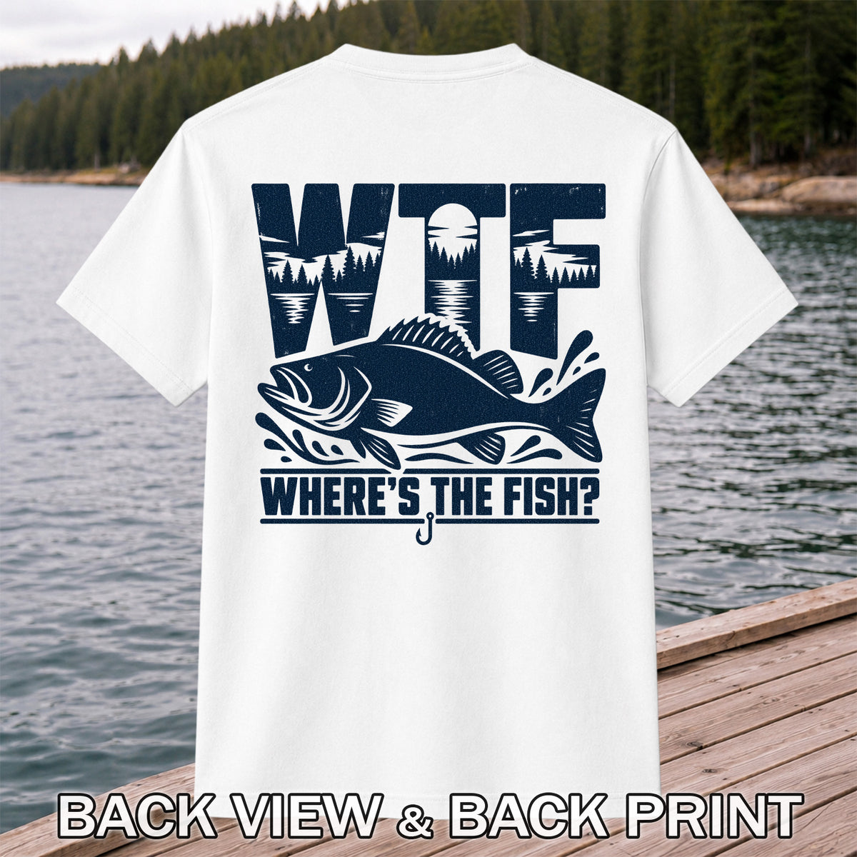 WTF Where's the Fish Funny Fishing Graphic T-Shirt | Back Print