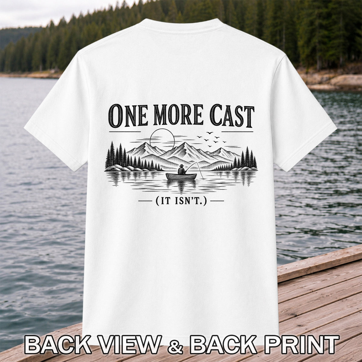 One More Cast Funny Lake Fishing Graphic T-Shirt | Back Print